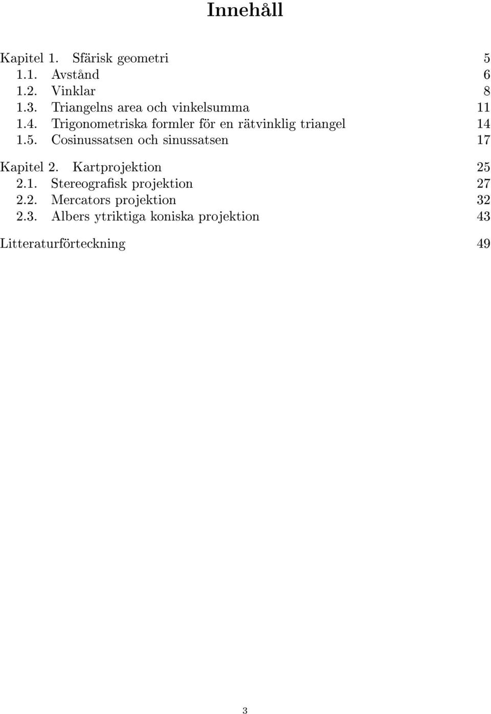 Trigonometriska formler för en rätvinklig triangel 14 1.5.