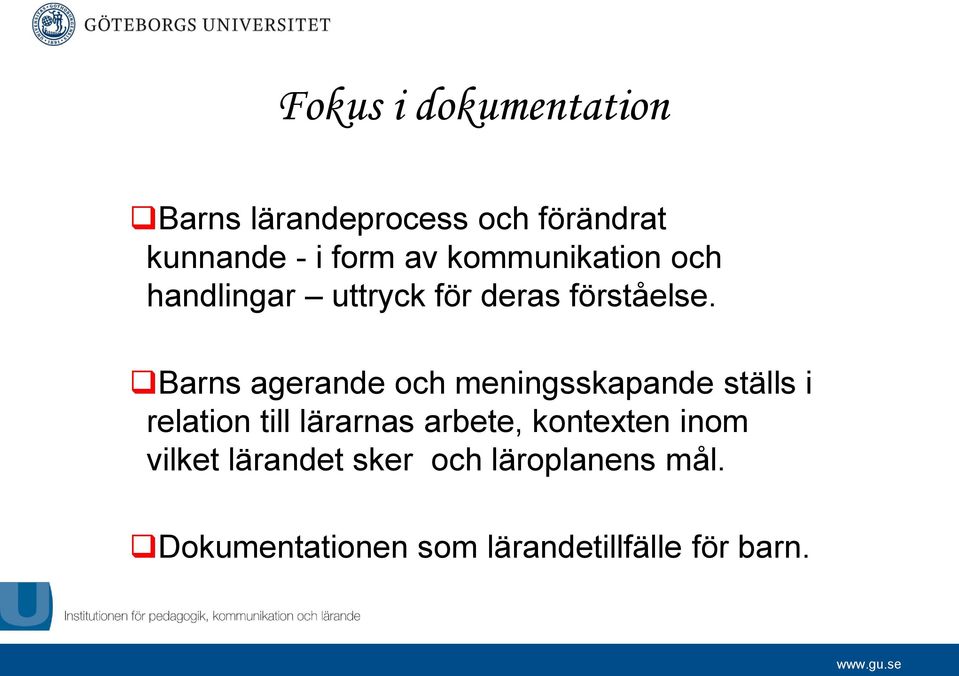 Barns agerande och meningsskapande ställs i relation till lärarnas arbete,