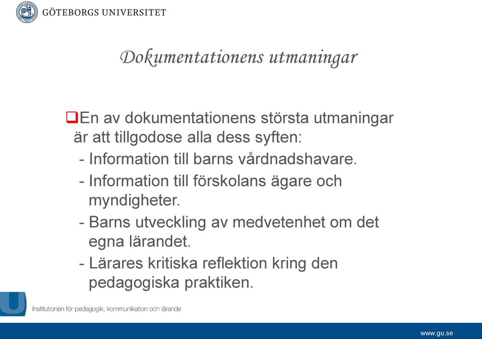 - Information till förskolans ägare och myndigheter.