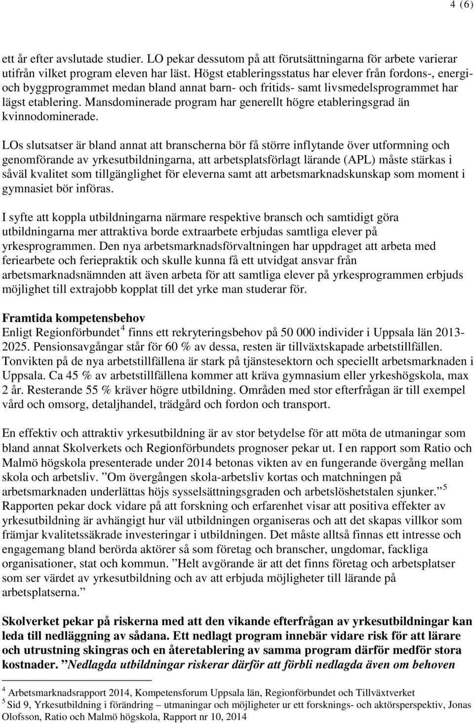 Mansdominerade program har generellt högre etableringsgrad än kvinnodominerade.