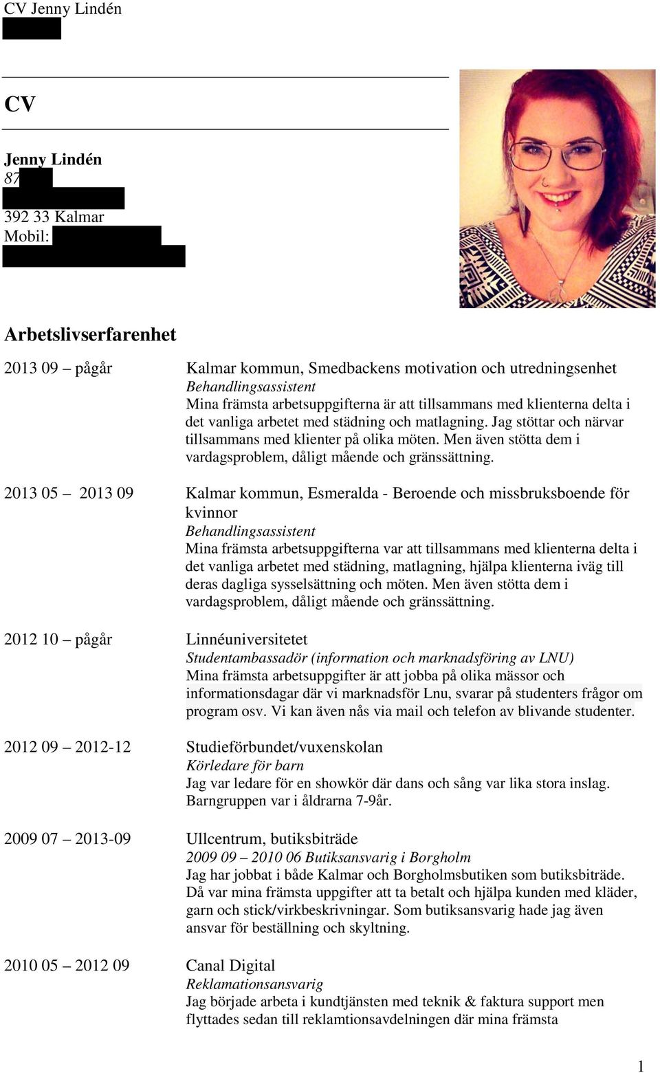 Men även stötta dem i vardagsproblem, dåligt mående och gränssättning.