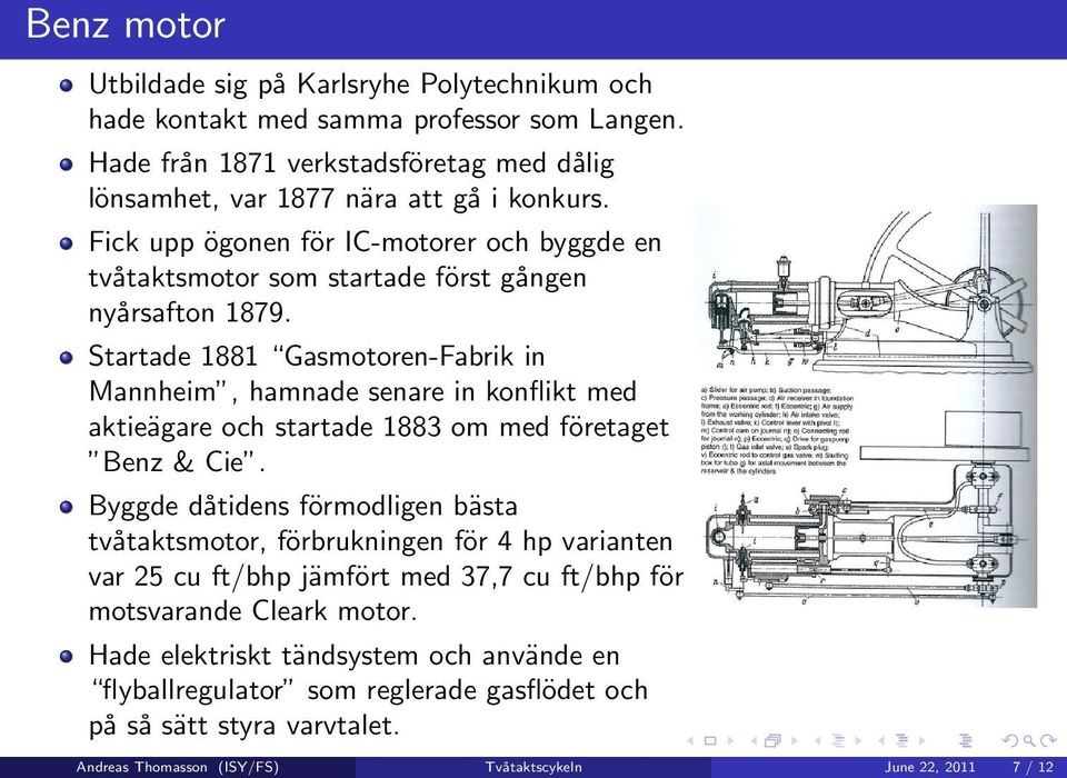 Startade 1881 Gasmotoren-Fabrik in Mannheim, hamnade senare in konflikt med aktieägare och startade 1883 om med företaget Benz & Cie.