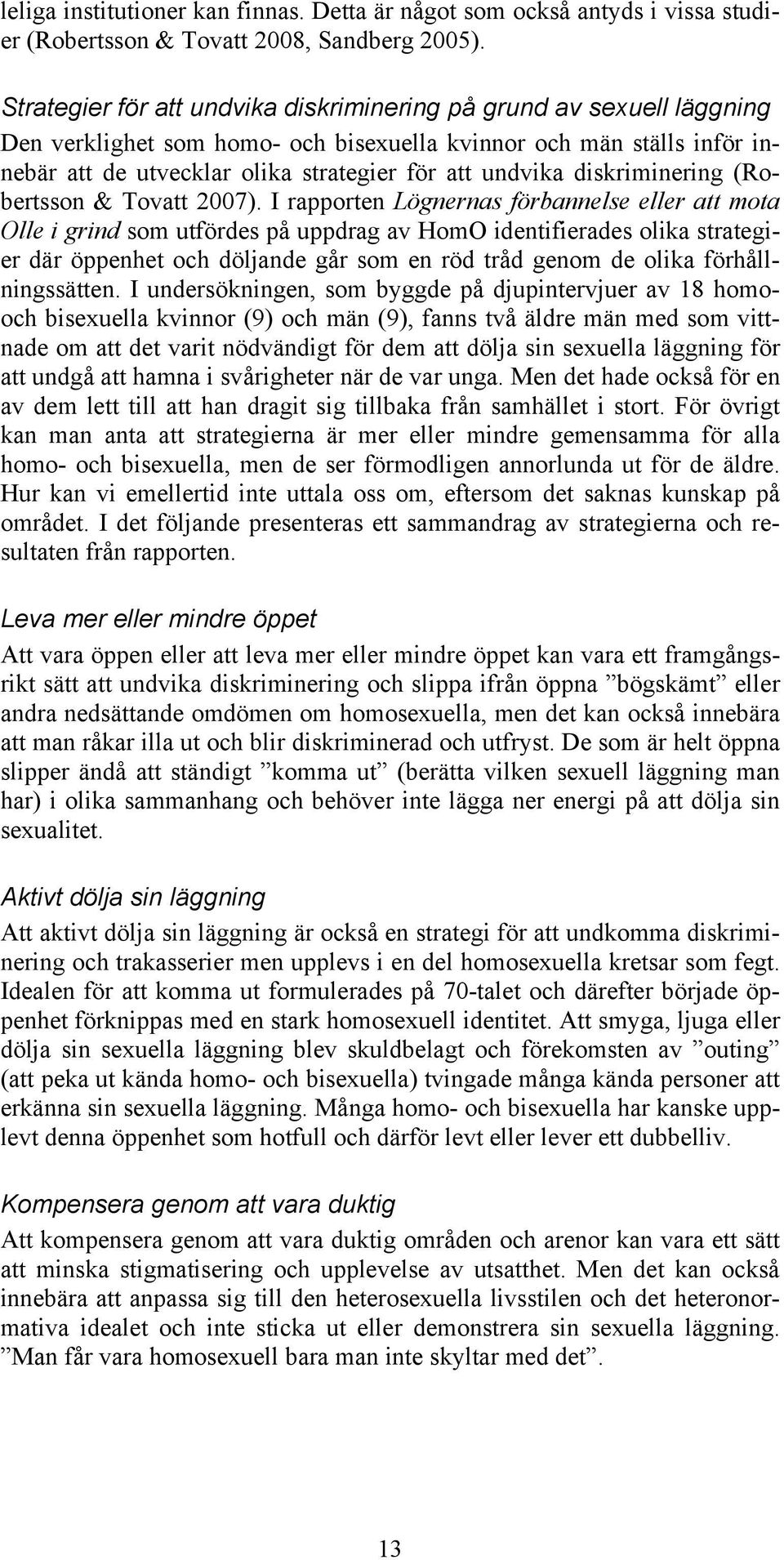 diskriminering (Robertsson & Tovatt 2007).