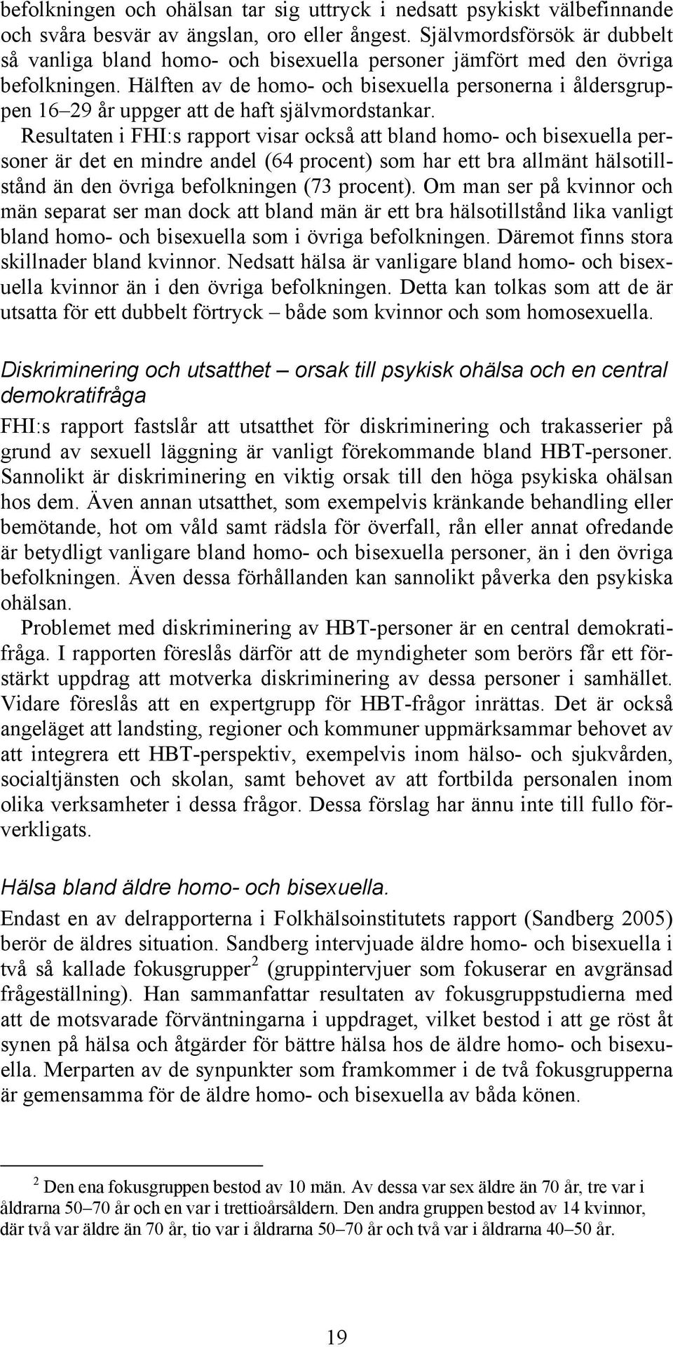 Hälften av de homo- och bisexuella personerna i åldersgruppen 16 29 år uppger att de haft självmordstankar.