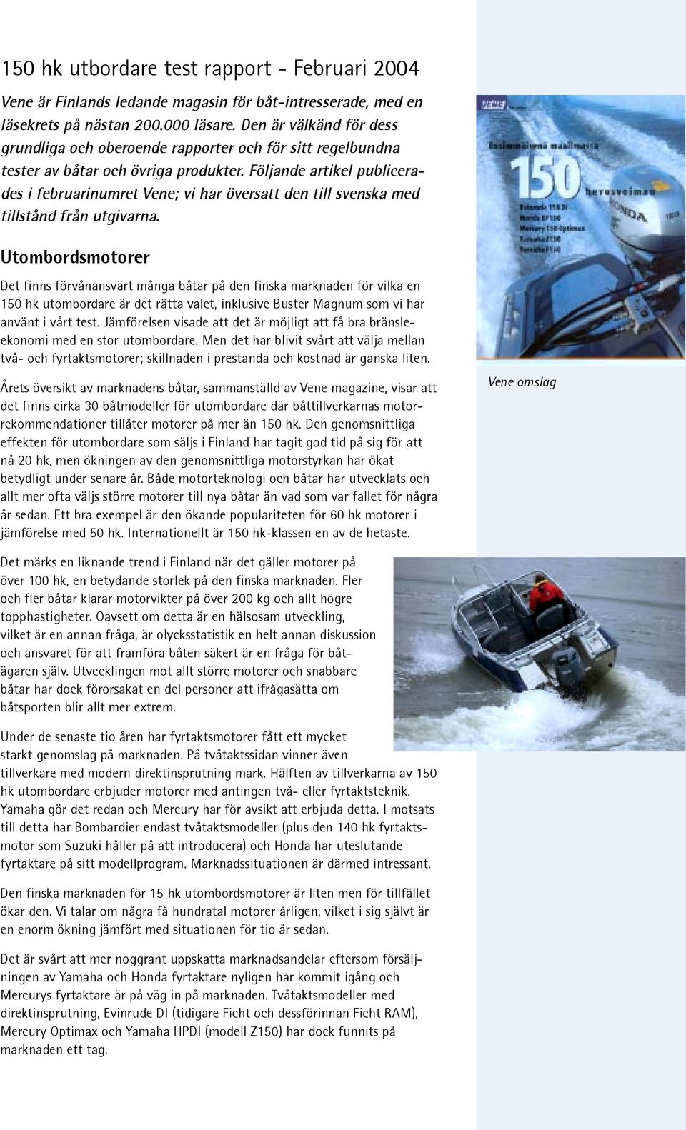 Följande artikel publicerades i februarinumret Vene; vi har översatt den till svenska med tillstånd från utgivarna.