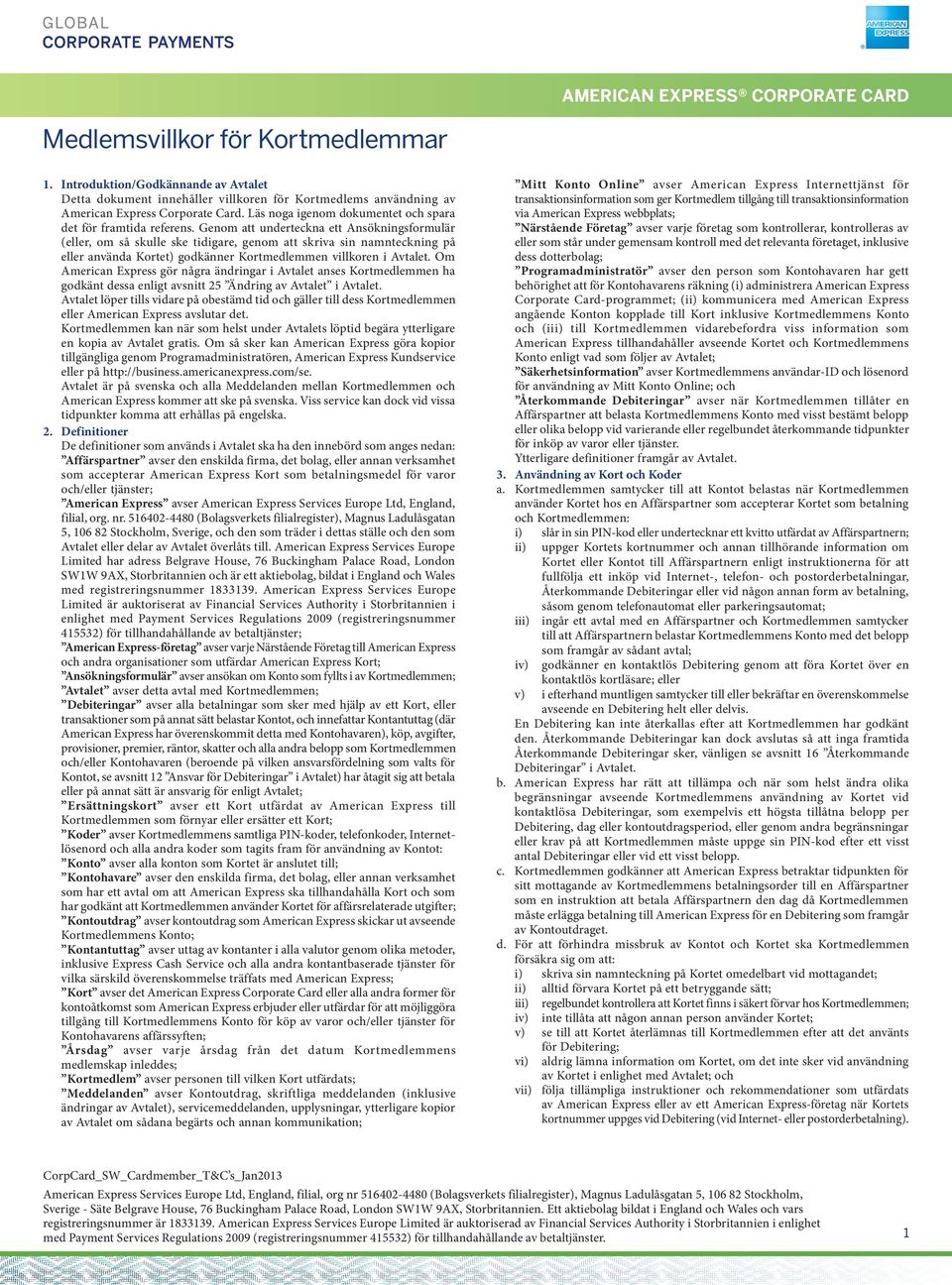 In Ktlems event conflct användnng beten Englsh transaktonsnfmaton Sdsh verson, ger Sdsh Ktlem verson gång shall preval. transaktonsnfmaton All terms shall be nterpreted n accdance Cpate.