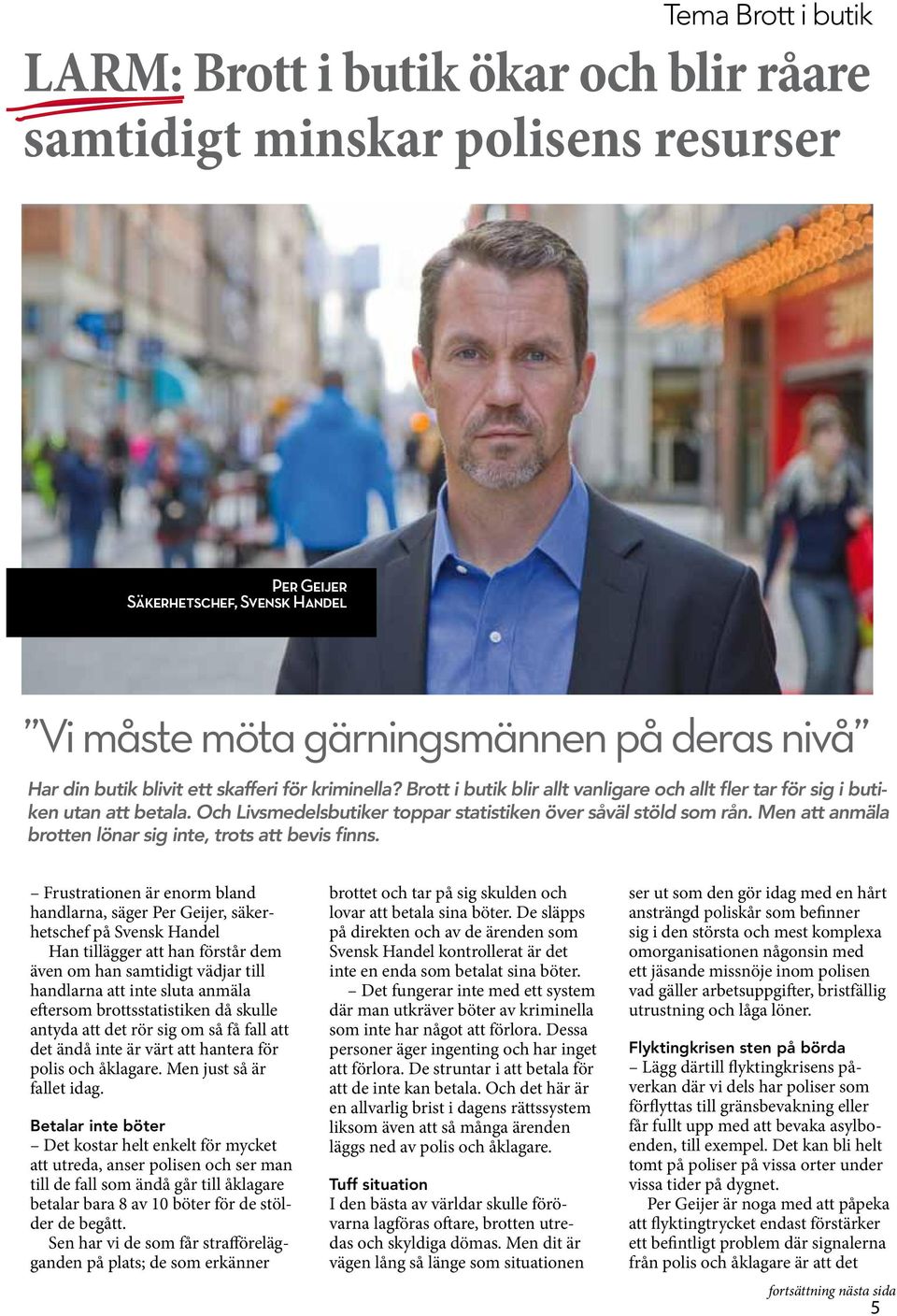 Men att anmäla brotten lönar sig inte, trots att bevis finns.
