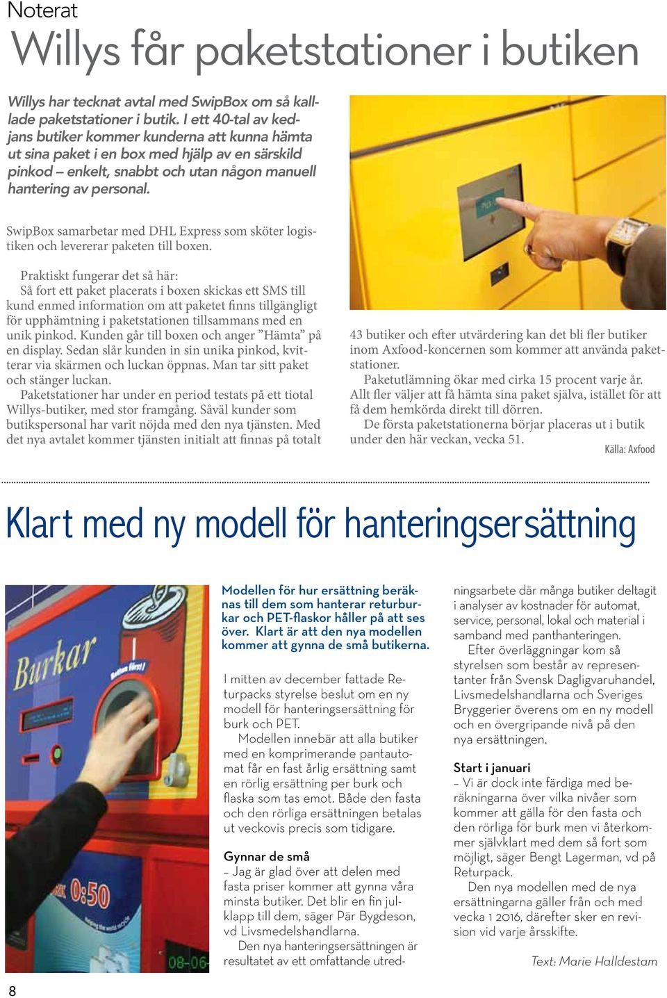 SwipBox samarbetar med DHL Express som sköter logistiken och levererar paketen till boxen.