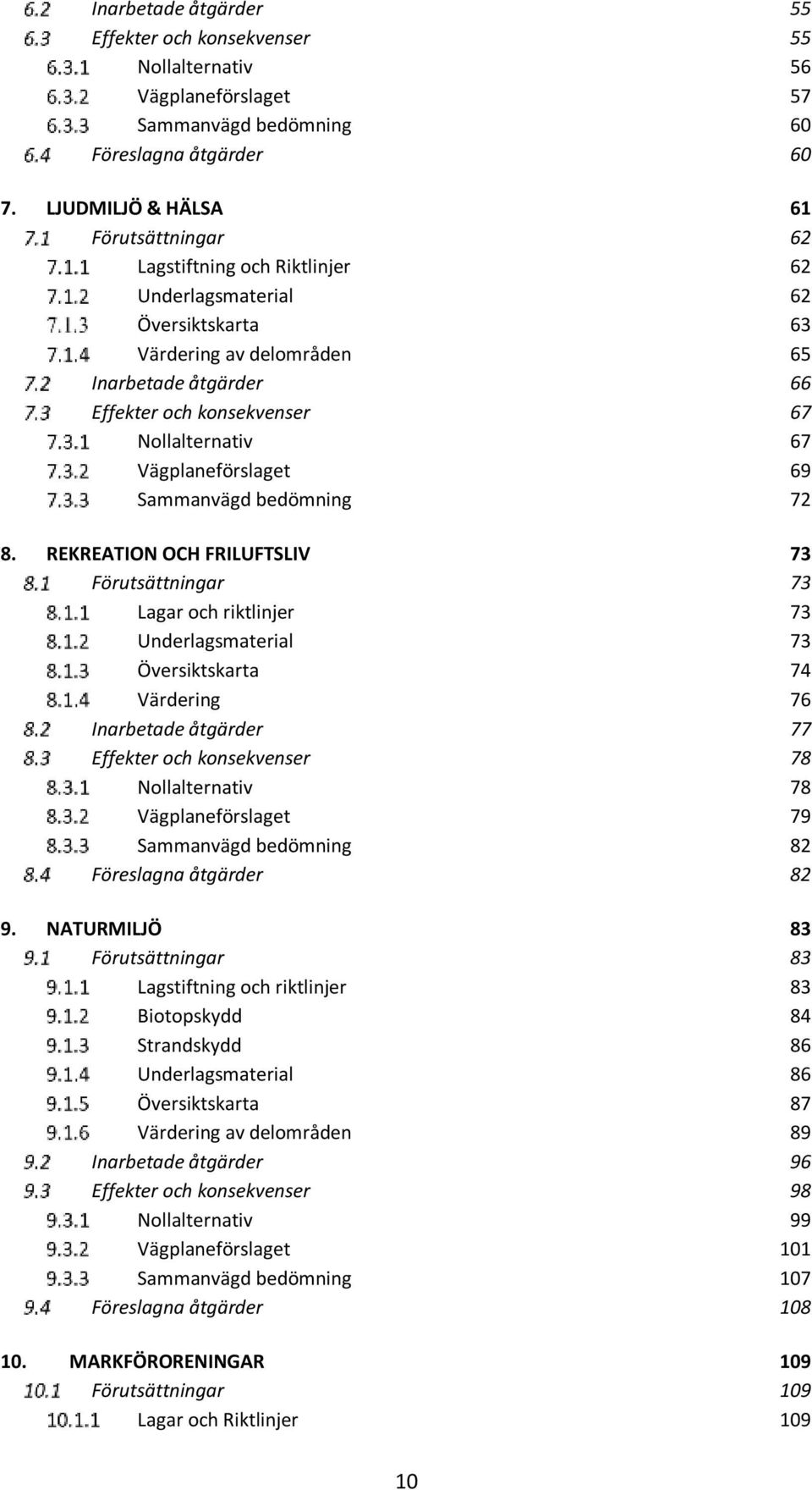 Vägplaneförslaget 69 Sammanvägd bedömning 72 8.