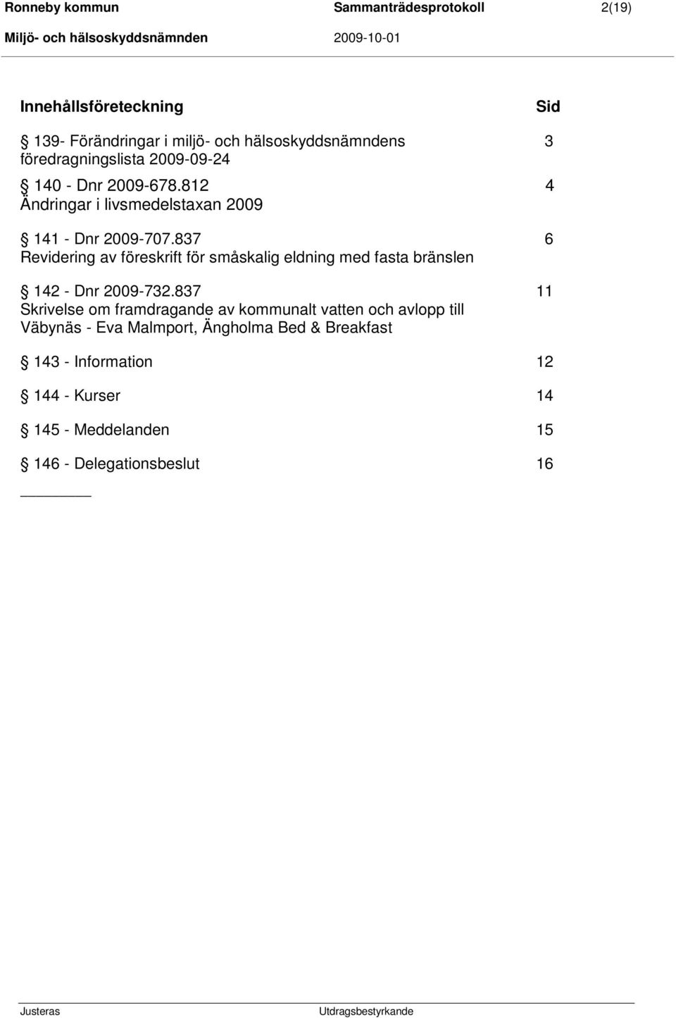 837 6 Revidering av föreskrift för småskalig eldning med fasta bränslen 142 - Dnr 2009-732.