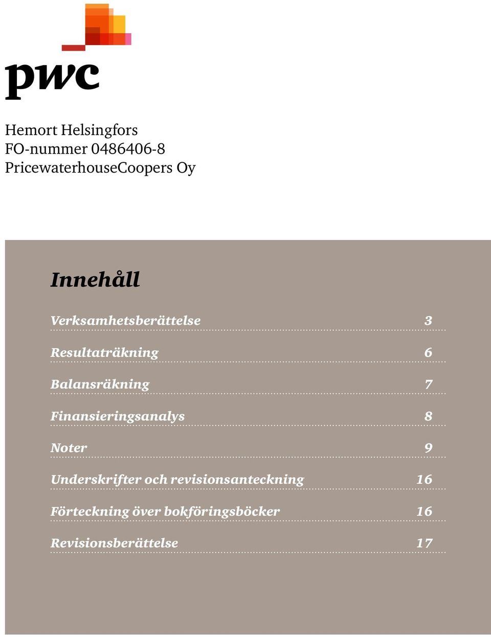 7 Finansieringsanalys 8 Noter 9 Underskrifter och