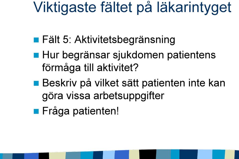 patientens förmåga till aktivitet?