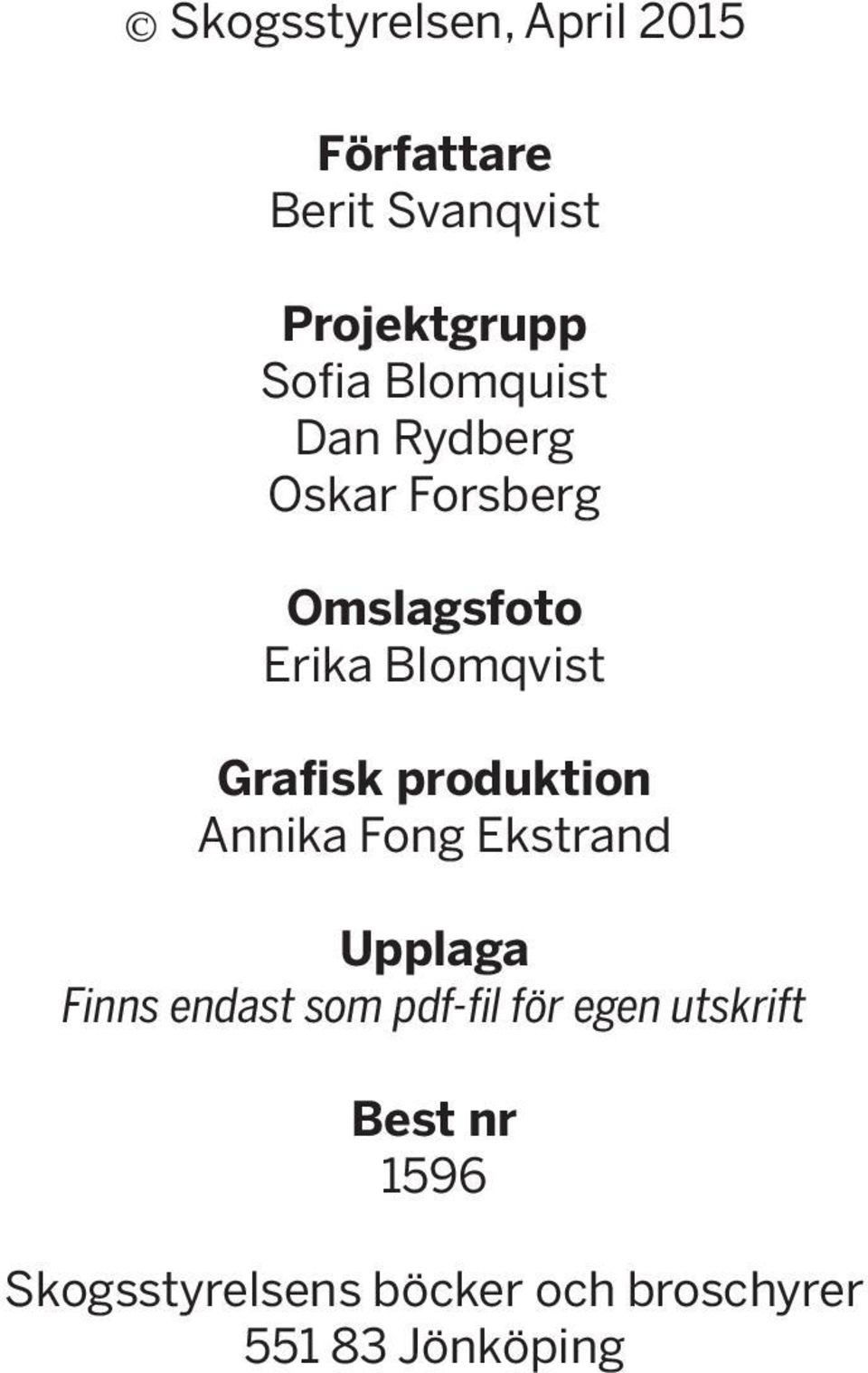 produktion Annika Fong Ekstrand Upplaga Finns endast som pdf-fil för egen