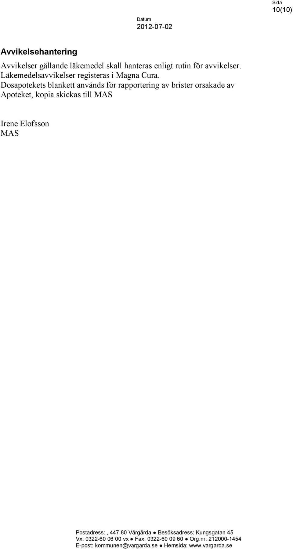 Läkemedelsavvikelser registeras i Magna Cura.