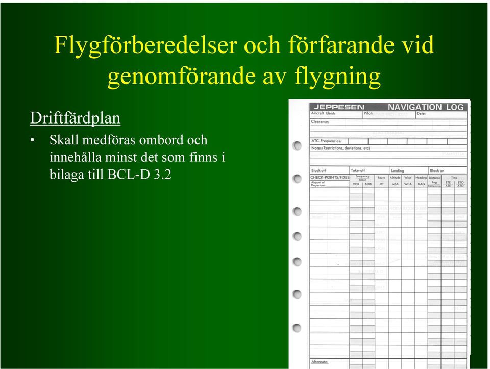 Skall medföras ombord och innehålla