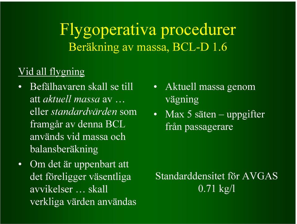 av denna BCL används vid massa och balansberäkning Om det är uppenbart att det föreligger