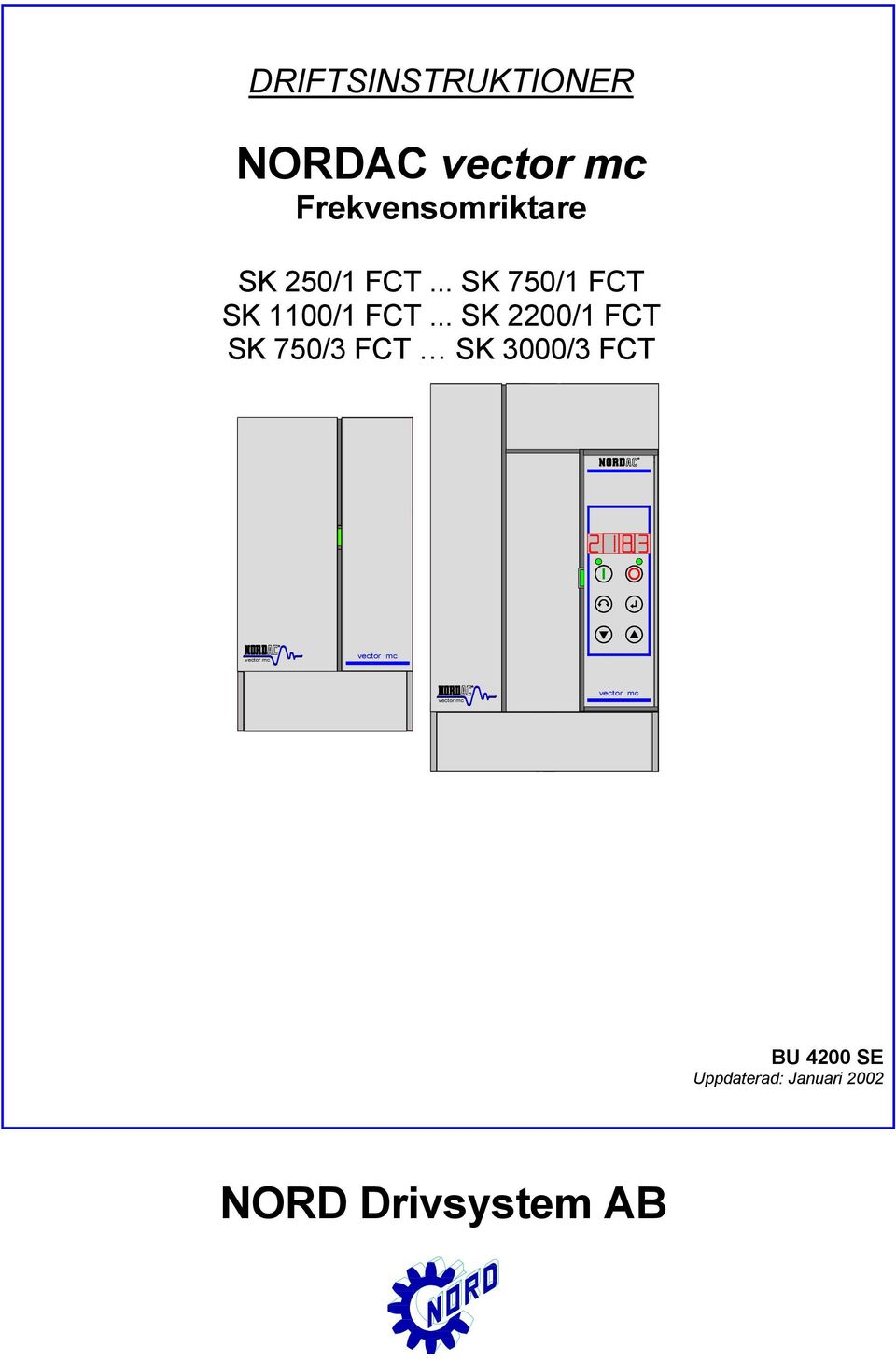 .. SK 2200/1 FCT SK 750/3 FCT SK 3000/3 FCT vector mc vector