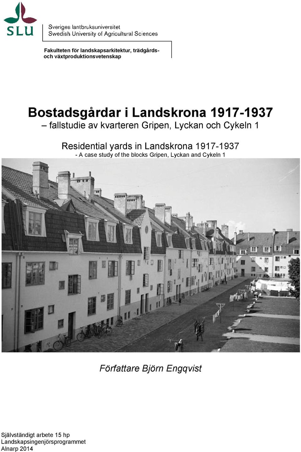 yards in Landskrona 1917-1937 - A case study of the blocks Gripen, Lyckan and Cykeln 1