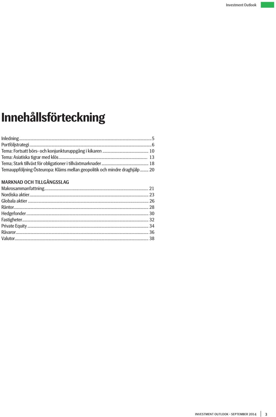 .. 18 Temauppföljning Östeuropa: Kläms mellan geopolitik och mindre draghjälp.