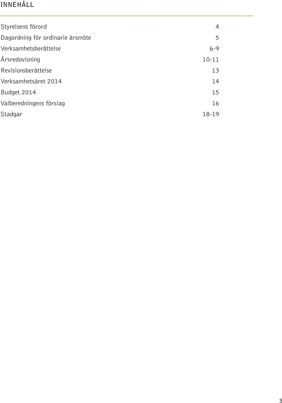 10-11 Revisionsberättelse 13 Verksamhetsåret 2014 14