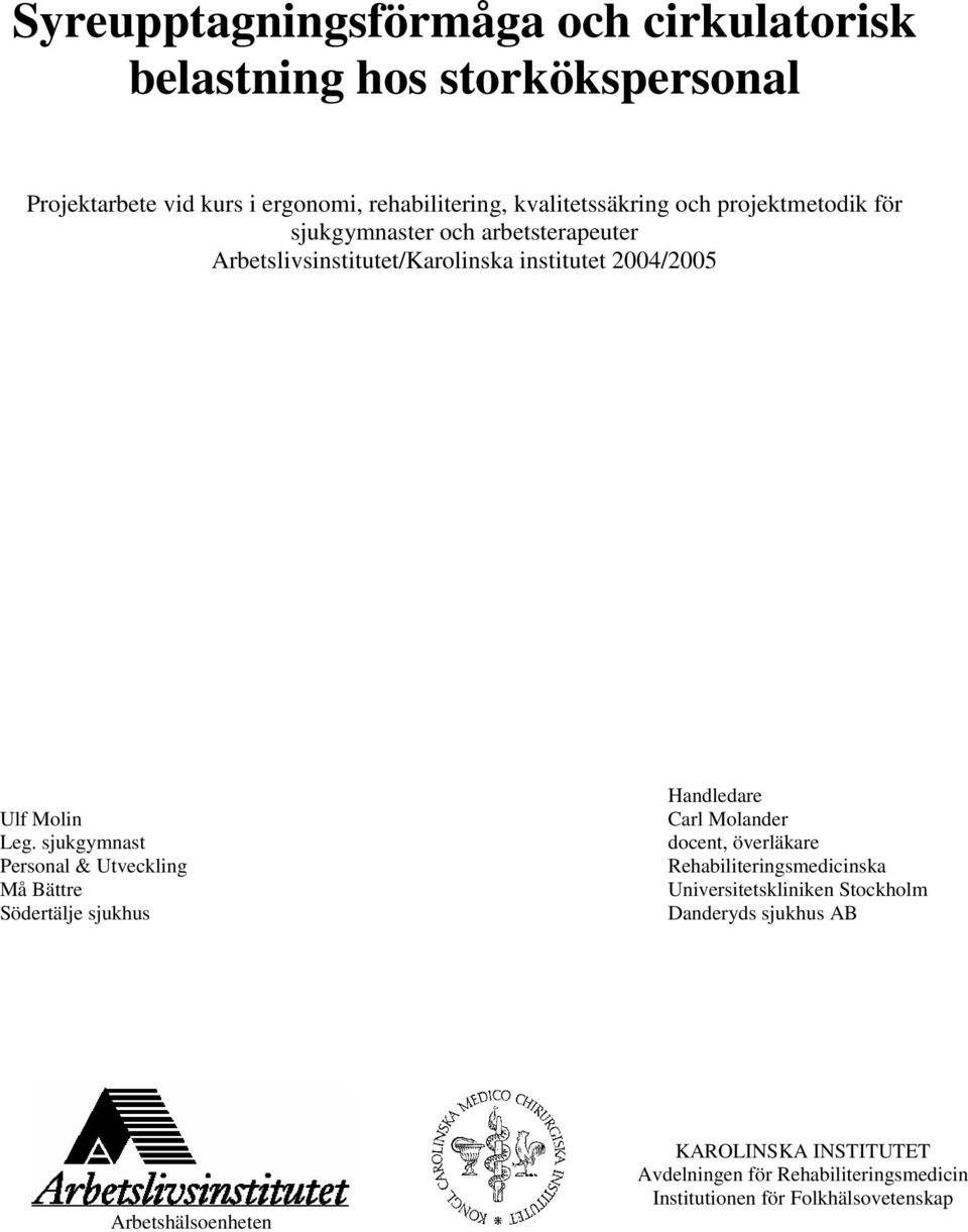 sjukgymnast Personal & Utveckling Må Bättre Södertälje sjukhus Handledare Carl Molander docent, överläkare Rehabiliteringsmedicinska