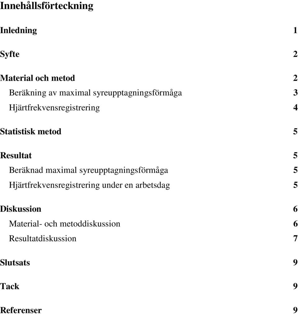 Beräknad maximal syreupptagningsförmåga 5 Hjärtfrekvensregistrering under en arbetsdag