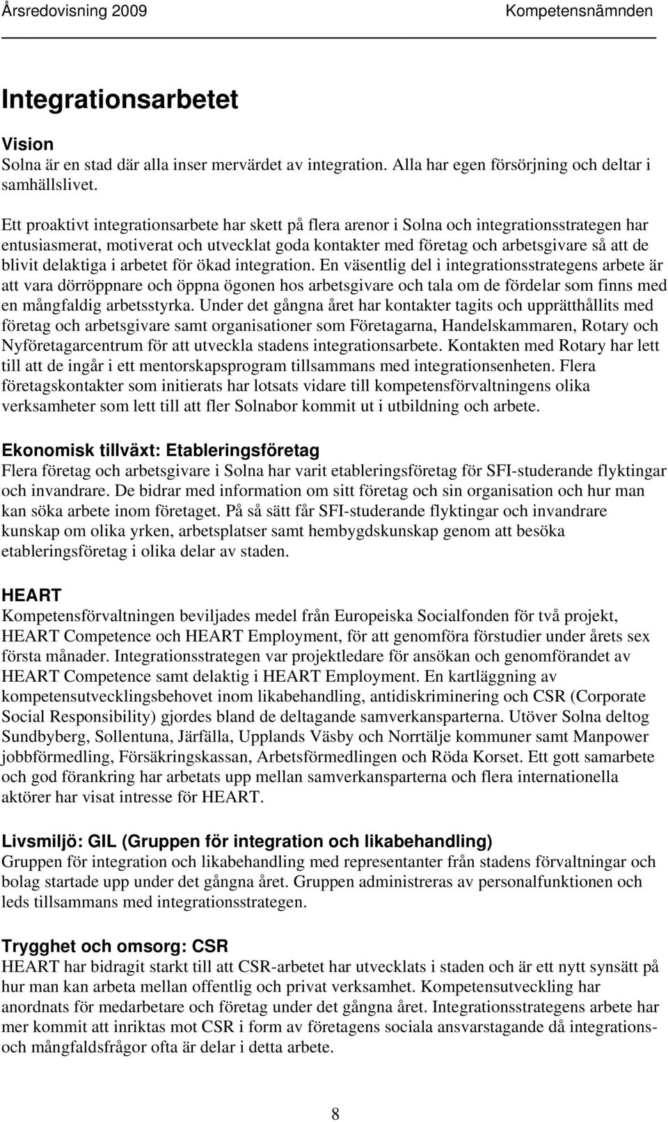 delaktiga i arbetet för ökad integration.