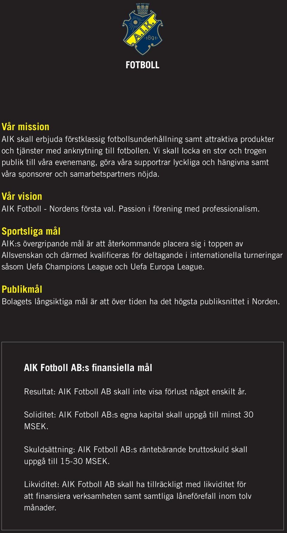 Passion i förening med professionalism.