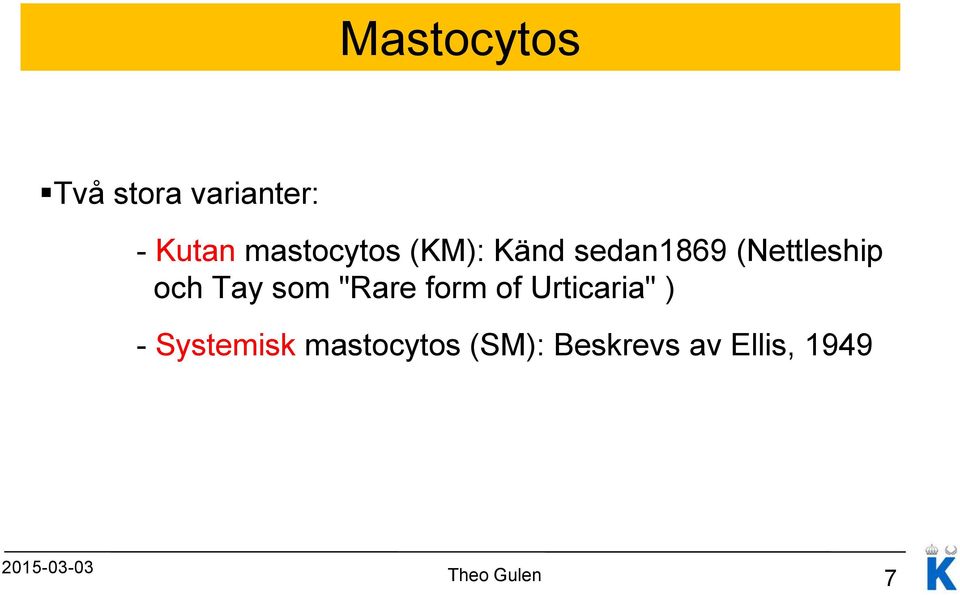 Tay som "Rare form of Urticaria" ) - Systemisk