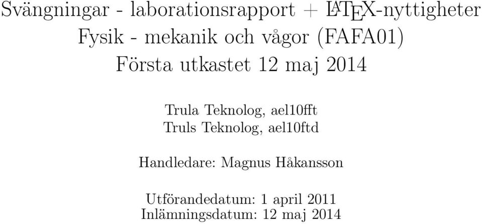 Teknolog, ael10fft Truls Teknolog, ael10ftd Handledare: Magnus