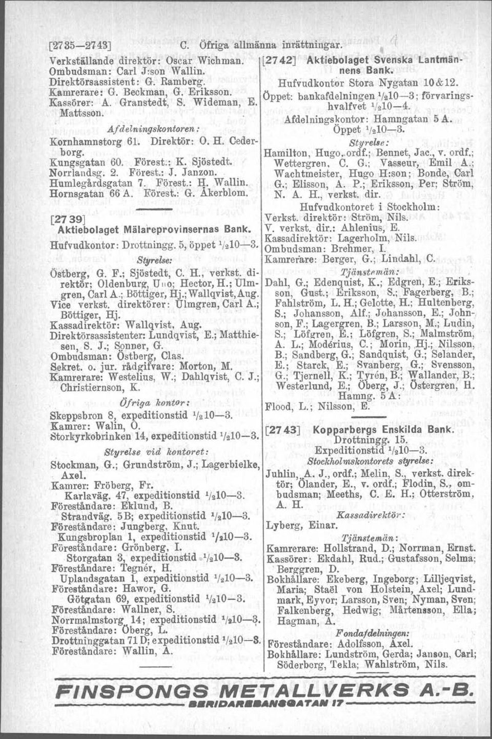 ppe: an a e mngen 2 -; orvarmgs- Mattss~n..,., hvalfvet 1/210-4. Afdelnings~ontor: Hamngatan A/delningskontoren: Öppet 1/ 2 10-3. 54. Kornhamnstorg 61. Direktör: O. H. Ceder- Styrelse: borg.