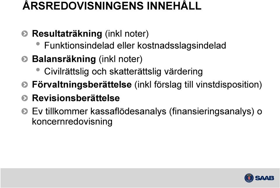 värdering " Förvaltningsberättelse (inkl förslag till vinstdisposition) "