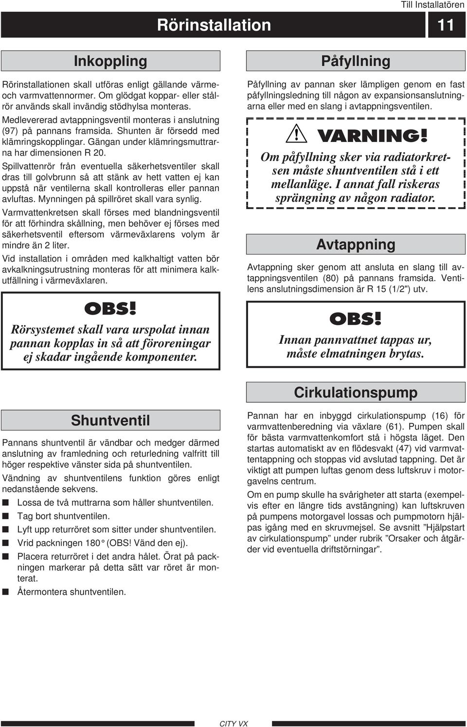 Gängan under klämringsmuttrarna har dimensionen R.