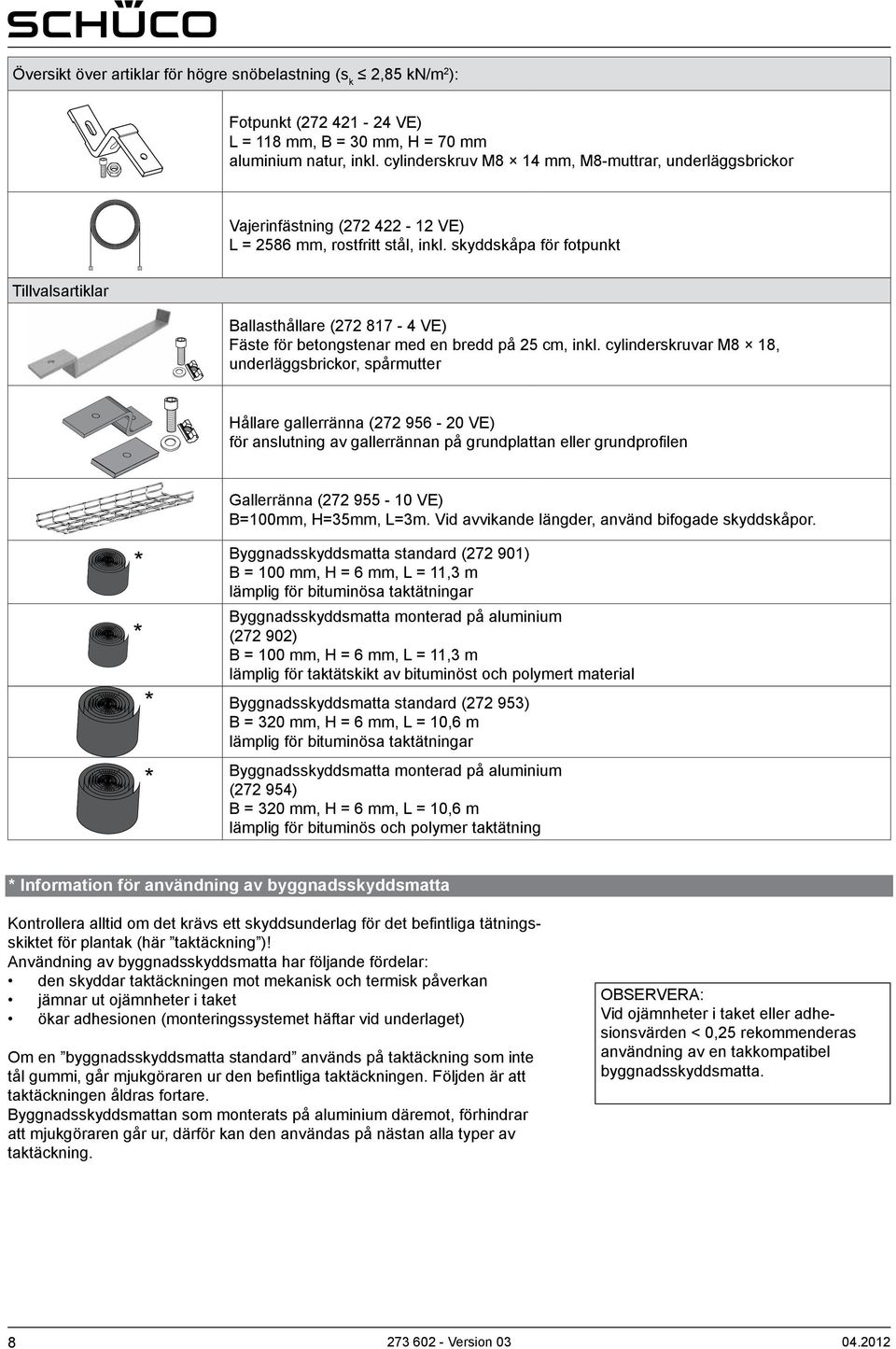 skyddskåpa för fotpunkt Tillvalsartiklar Ballasthållare (272 817-4 VE) Fäste för betongstenar med en bredd på 25 cm, inkl.