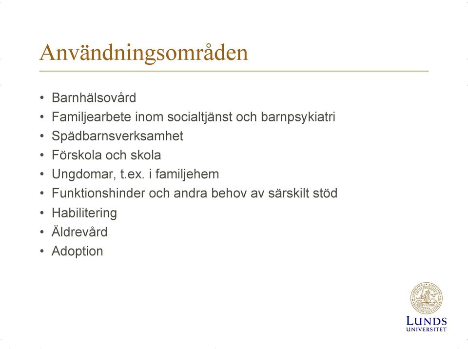 Förskola och skola Ungdomar, t.ex.