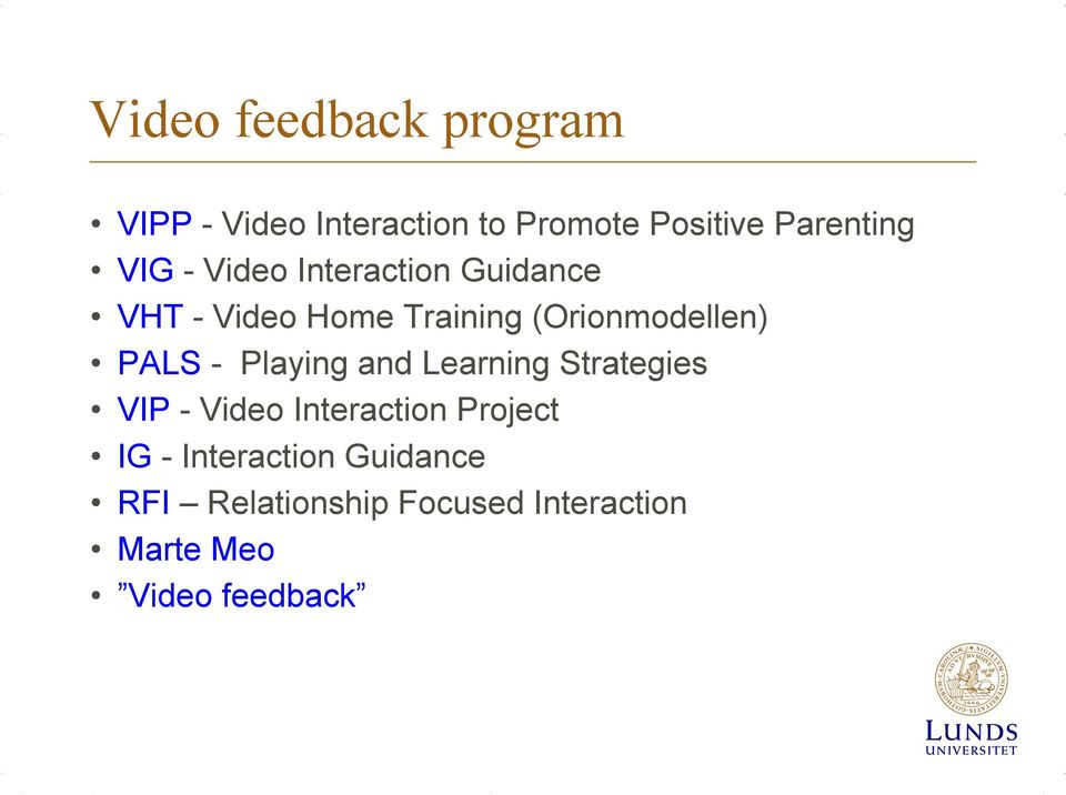 PALS - Playing and Learning Strategies VIP - Video Interaction Project IG -