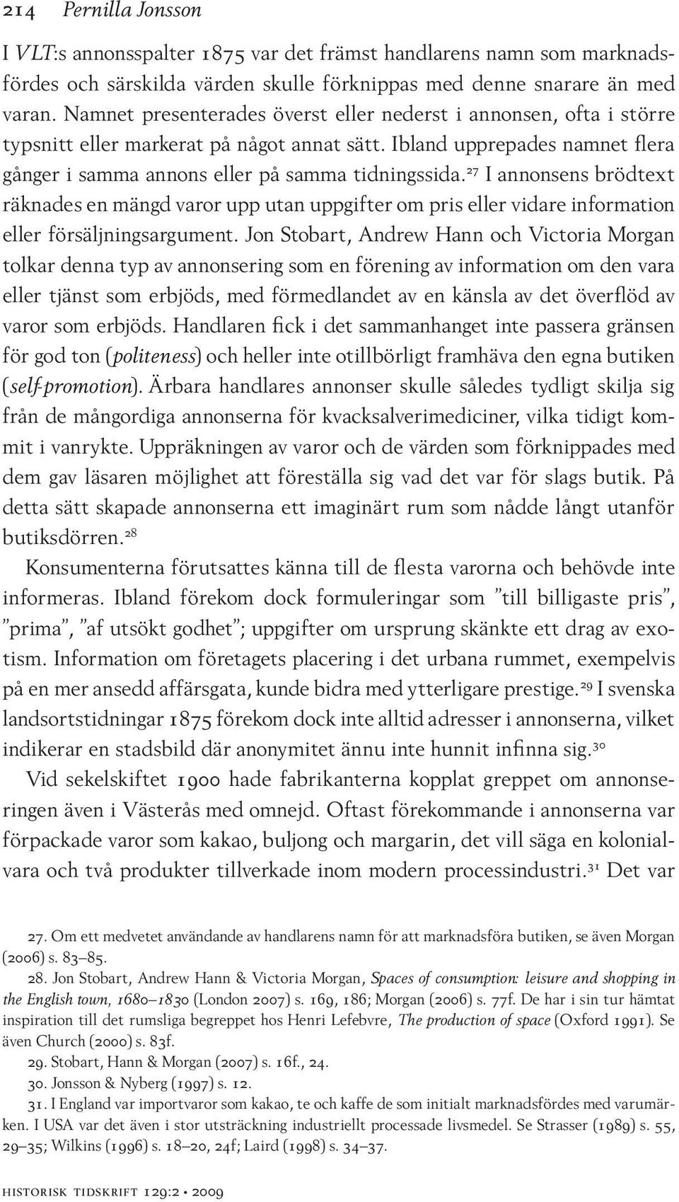 27 I annonsens brödtext räknades en mängd varor upp utan uppgifter om pris eller vidare information eller försäljningsargument.