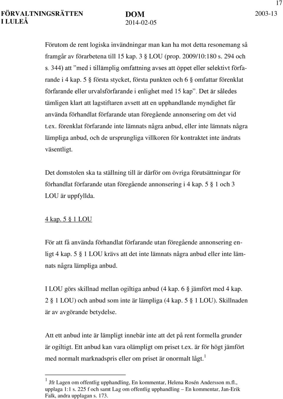 5 första stycket, första punkten och 6 omfattar förenklat förfarande eller urvalsförfarande i enlighet med 15 kap.