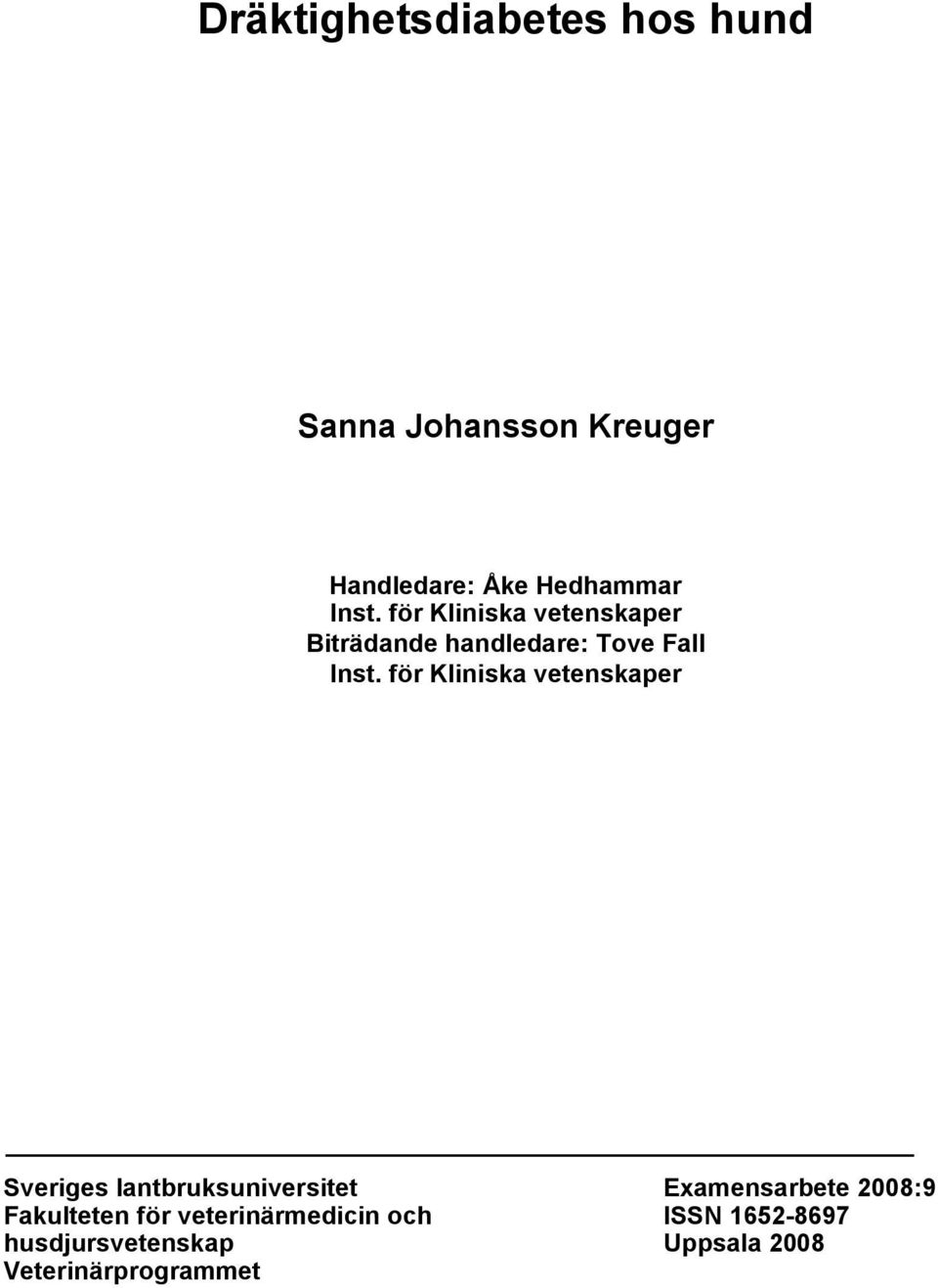 för Kliniska vetenskaper Sveriges lantbruksuniversitet Examensarbete 2008:9