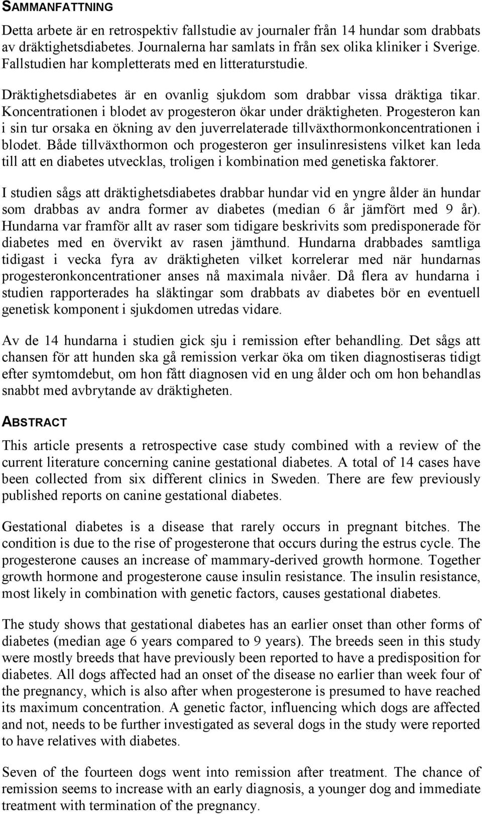 Progesteron kan i sin tur orsaka en ökning av den juverrelaterade tillväxthormonkoncentrationen i blodet.