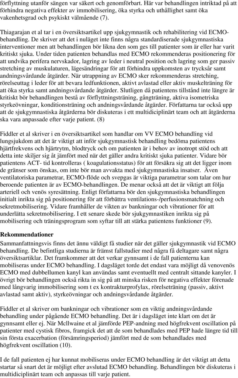 Thiagarajan et al tar i en översiktsartikel upp sjukgymnastik och rehabilitering vid ECMObehandling.