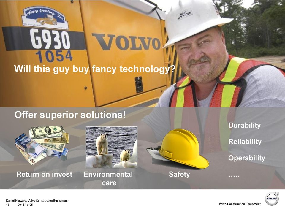 guy buy fancy technology? ROI (customer) < 2 years based on TCO!