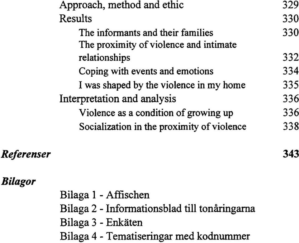 analysis 336 Violence as a condition of growing up 336 Socialization in the proximity of violence 338 Referenser 343