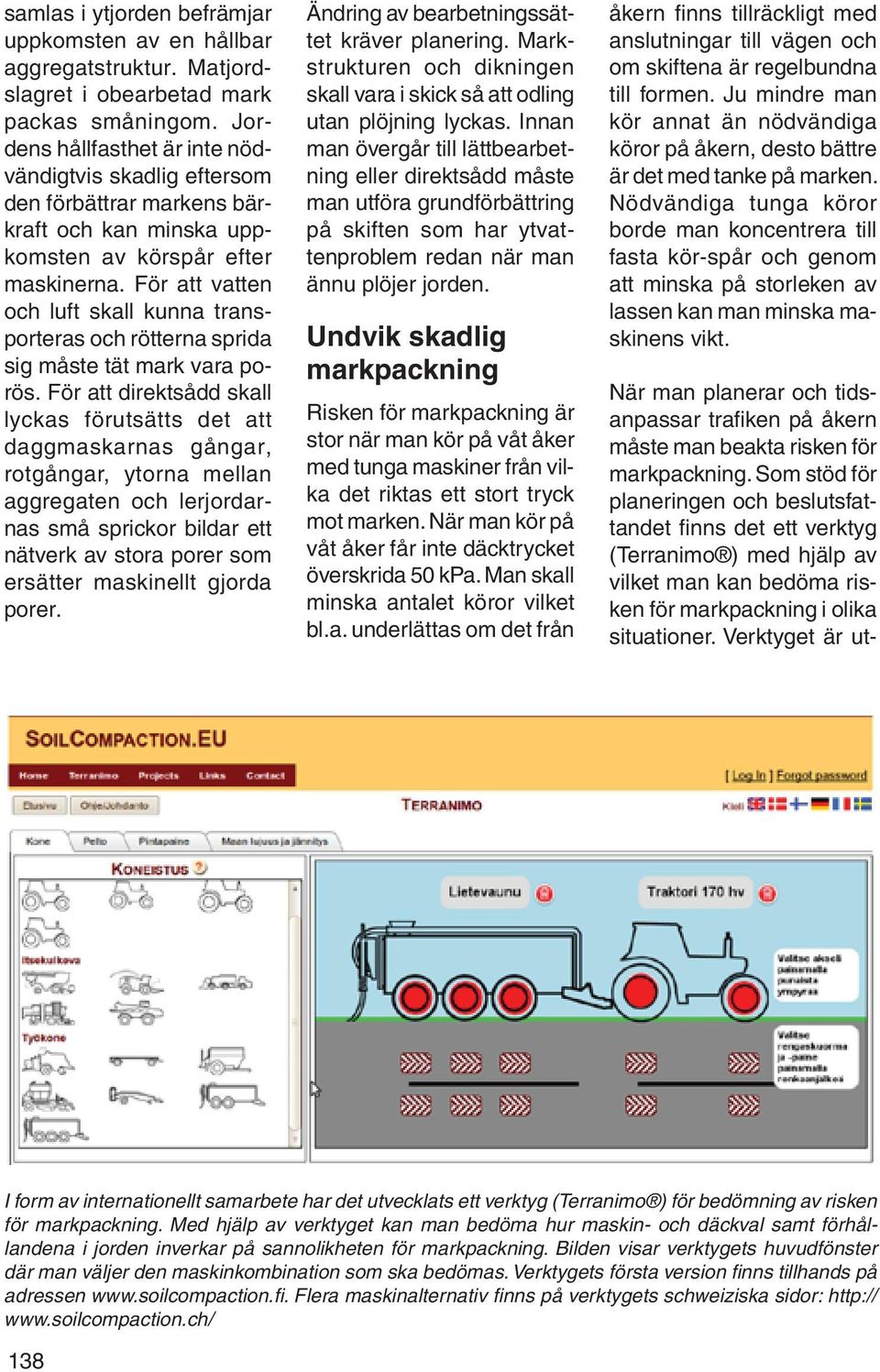 För att vatten och luft skall kunna transporteras och rötterna sprida sig måste tät mark vara porös.