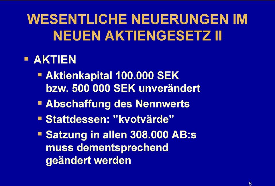 500 000 SEK unverändert Abschaffung des Nennwerts