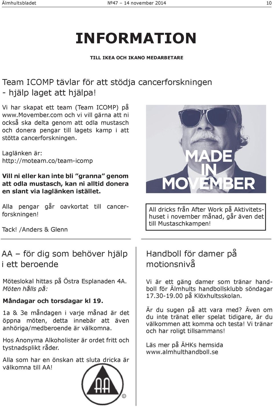 co/team-icomp Vill ni eller kan inte bli granna genom att odla mustasch, kan ni alltid donera en slant via laglänken istället. Alla pengar går oavkortat till cancerforskningen! Tack!