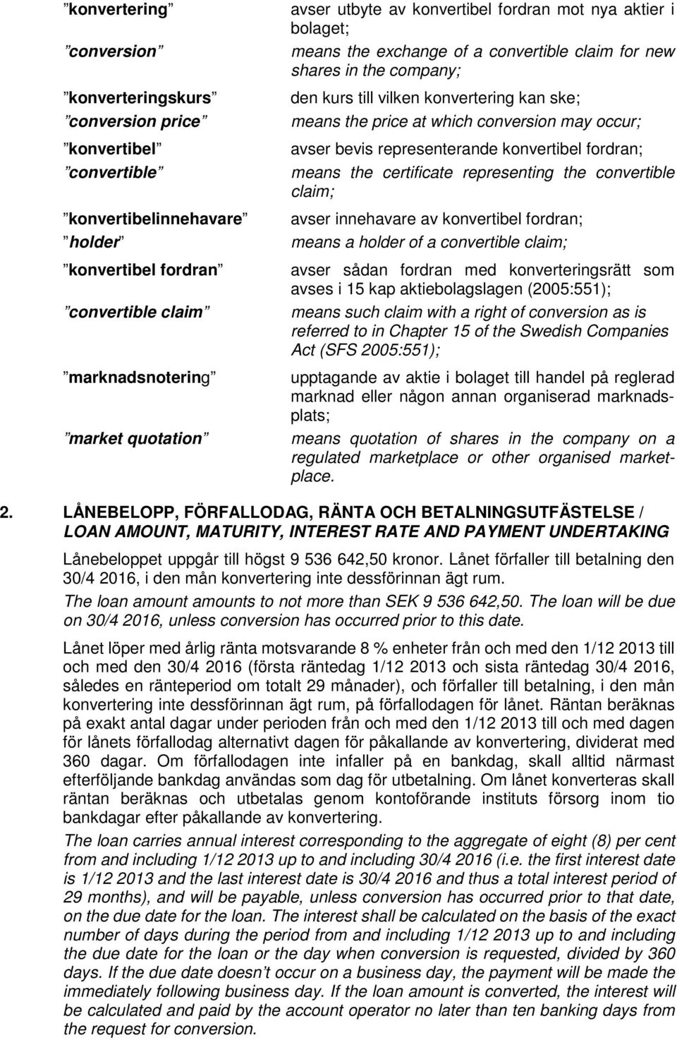 may occur; avser bevis representerande konvertibel fordran; means the certificate representing the convertible claim; avser innehavare av konvertibel fordran; means a holder of a convertible claim;