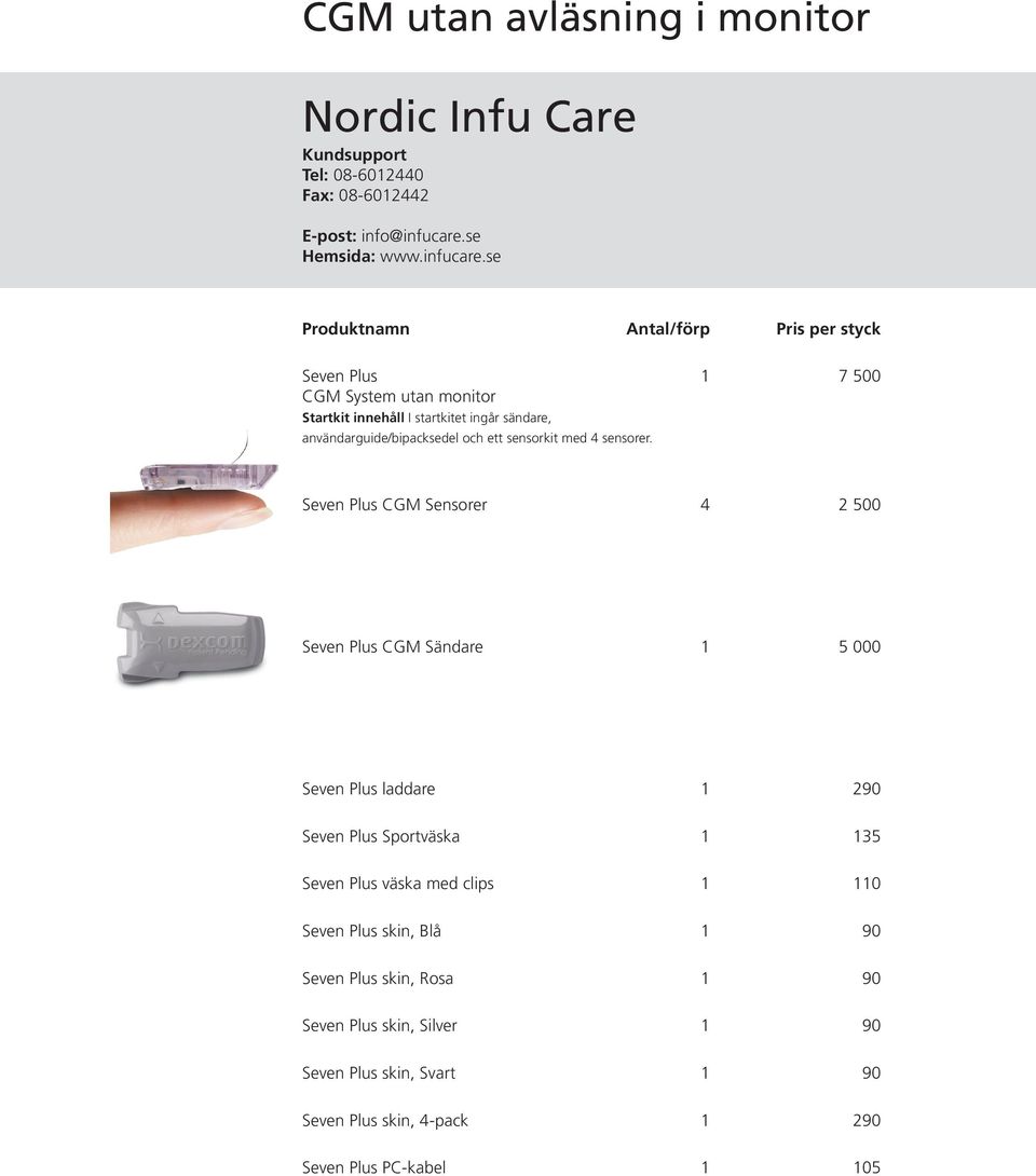 se Seven Plus 1 7 500 CGM System utan monitor Startkit innehåll I startkitet ingår sändare, användarguide/bipacksedel och ett sensorkit med 4