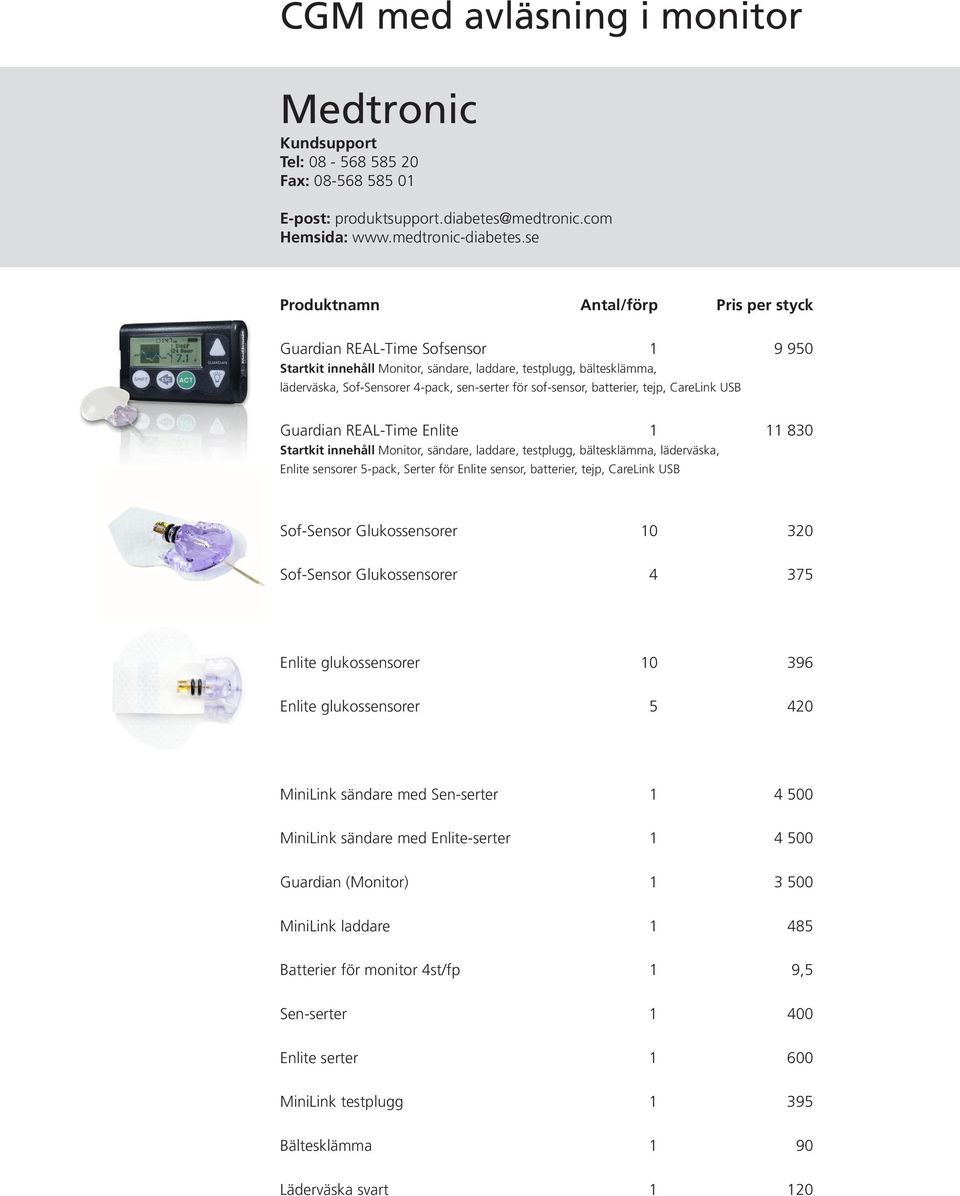 Guardian REAL-Time Enlite 1 11 830 Startkit innehåll Monitor, sändare, laddare, testplugg, bältesklämma, läderväska, Enlite sensorer 5-pack, Serter för Enlite sensor, batterier, tejp, CareLink USB