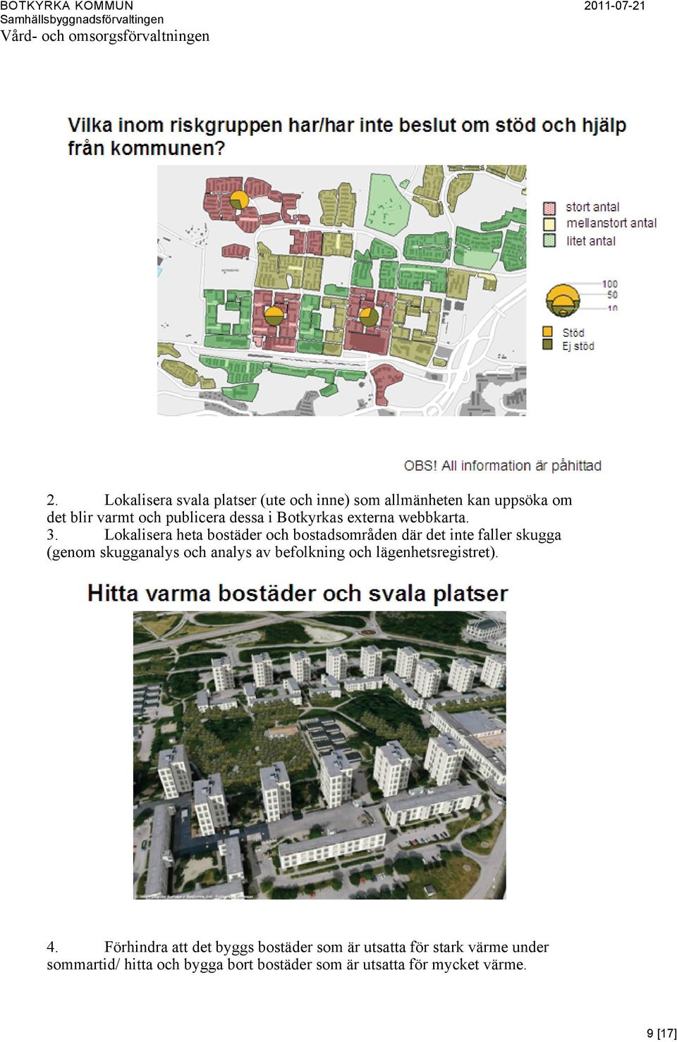 Lokalisera heta bostäder och bostadsområden där det inte faller skugga (genom skugganalys och analys av